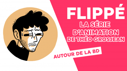 "Flippé" la série d'animation adaptée de la BD de Théo Grosjean